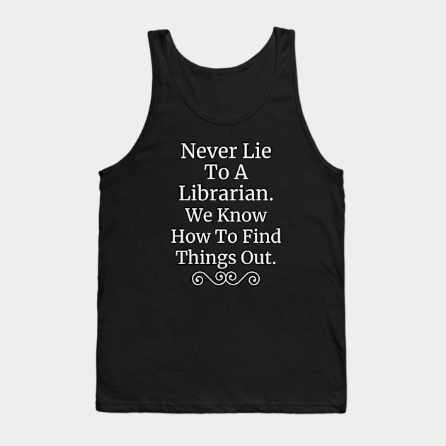 Librarian Find Things Out Fun Tank Top by DesignIndex